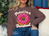 Pretend I'm a Doughnut Tee or Sweatshirt thumbnail 16