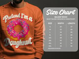Pretend I'm a Doughnut T-Shirt or Sweatshirt thumbnail 17