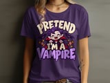 Pretend I'm A Vampire Tee or Sweatshirt thumbnail 12