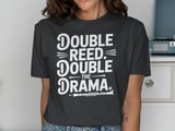 Double Reed. Double the Drama. Graphic T-Shirt thumbnail 13