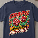 Craps Around And Finds Out T-Shirt thumbnail 2
