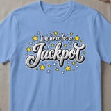 I'm Here For A Jackpot T-Shirt thumbnail 5