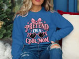 Pretend I'm A Cool Mom Tee or Sweatshirt thumbnail 16