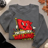 Pretend I'm A Walking Red Flag Tee or Sweatshirt thumbnail 18