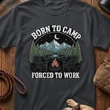 Born to Camp Forced to Work Tee thumbnail 1