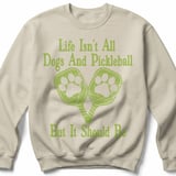 Pickleball Gildan Crewneck Sweatshirt, Life Isn't All Dogs And Pickleball But It Should Be, Court Warm Up thumbnail 6