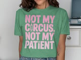 Not My Circus, Not My Patient Graphic Tee thumbnail 8