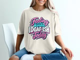 Feeling Kinda IDGAF-ish Today Tee thumbnail 5