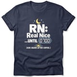 RN Real Nice Until 0700 T-Shirt thumbnail 4