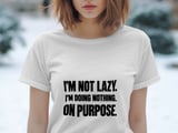 I'm Not Lazy On Purpose Tee thumbnail 5