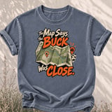 The Map Says The Buck Was Close Tee thumbnail 4