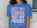 Not My Circus, Not My Patient Graphic Tee thumbnail 10
