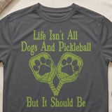 Pickleball Sport-Tek Performance Tee, Life Isn't All Dogs And Pickleball But It Should Be, Court Apparel thumbnail 8