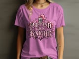 Pretend I'm A Knight Tee thumbnail 1