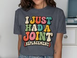 I Just Had A Joint Replacement Tee thumbnail 5