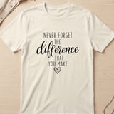 Never Forget The Difference You Make Tee thumbnail 2