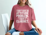 I Have A Clarinet Attitude Graphic Tee thumbnail 5