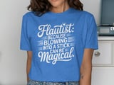 Flautist: Blowing Into A Stick Is Magical Tee thumbnail 10