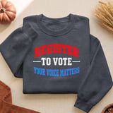 Register To Vote Your Voice Matters Tee & Sweatshirts thumbnail 9