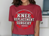 Knee Replacement Surgery Tee thumbnail 6