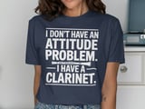 I Have A Clarinet Attitude Graphic Tee thumbnail 9