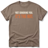 Not Ignoring You It's The Rut Tee thumbnail 5