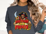 Pretend I'm a Pirate Tee or Sweatshirt thumbnail 17