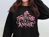 Pretend I'm A Knight Tee or Sweatshirt thumbnail 14