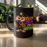 Keep Calm I'm Watching Police Owl Mug thumbnail 16
