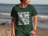 My Job Has This Cool Thing T-Shirt thumbnail 4