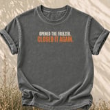 Opened The Freezer Closed It Again Tee thumbnail 6