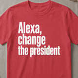 Alexa Change The President T-Shirt thumbnail 4