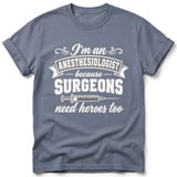 Anesthesiologist Surgeons Need Heroes Tee thumbnail 2
