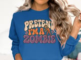 Pretend I'm A Zombie Tee or Sweatshirt thumbnail 13