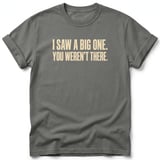 I Saw A Big One Tee thumbnail 1