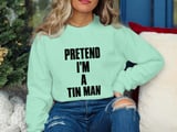 Pretend I'm A Tin Man Tee or Sweatshirt thumbnail 16