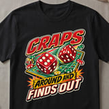 Craps Around And Finds Out T-Shirt thumbnail 1