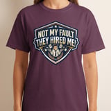 Not My Fault They Hired Me Funny T-Shirt | Office Humor Tee | Sarcastic Work Shirt Gift | Coworker Apparel | Witty Corporate Present thumbnail 10