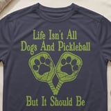 Pickleball Sport-Tek Performance Tee, Life Isn't All Dogs And Pickleball But It Should Be, Court Apparel thumbnail 9