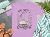 Be Still And Let Me Overthink It T-Shirt, Christian Overthinker Faith Tee, Cottagecore Book Lover Gift, Spiritual Graphic Tee thumbnail 2