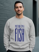 Pretend I'm A Fish Tee or Sweatshirt thumbnail 14