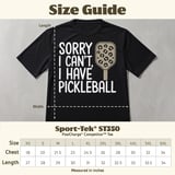 Pickleball Sport-Tek Performance Tee, Sorry I Can't, I Have Pickleball, Court Apparel thumbnail 11