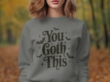 You Goth This T-Shirt, Spooky Bat Halloween Sweatshirt, Gothic Empowerment Quote Top, Funny Pun Creepy Cute, Dark Aesthetic Gift thumbnail 6