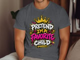 Pretend I'm A Favorite Child Tee or Sweatshirt thumbnail 8