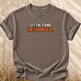 Left The Stand They Showed Up Tee thumbnail 4