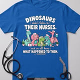 Dinosaurs Didn't Listen To Nurses Tee thumbnail 1