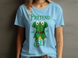 Pretend I'm An Elf Tee or Sweatshirt thumbnail 7