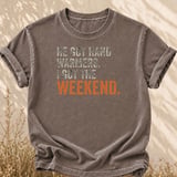 He Got Hand Warmers I Got The Weekend Tee thumbnail 2