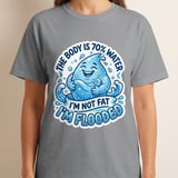Flooded T-Shirt, Funny Water Droplet Graphic Tee, The Body is 70% Water, Sarcastic Hydration Humor Quote T-Shirt Gift thumbnail 6
