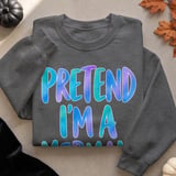 Pretend I'm a Mermaid Tee or Sweatshirt thumbnail 14